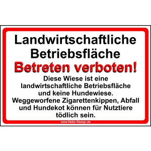 Landwirtschaftliche Betriebsfläche Betreten verboten!Diese Wiese ist eine landwirtschaftliche Betriebsflächeund keine Hundewiese.Weggeworfene Zigarettenkippen, Abfall und Hundekot können für Nutztiere tödlich sein.