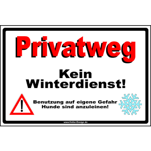 Privatweg Kein Winterdienst!Benutzung auf eigene Gefahr Hunde sind anzuleinen!