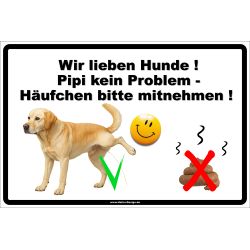 Verbotsschild Wir lieben Hunde Pipi kein Problem...