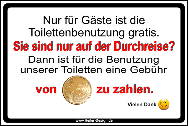 Notice sign Only for guests the toilet use is free. Passing through? Then a fee of 50 cents applies. Thank you! 300 mm x 400 mm 2 mm aluminum composite panel 4 x Double-sided foam adhesive pads Corners square