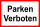 Verbotsschild Parken verboten