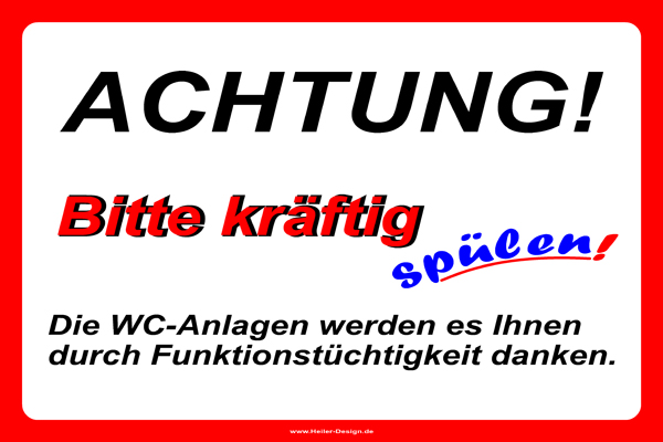 Hinweisschild Achtung! Bitte kräftig spülen! Die WC-Anlagen werden es Ihnen durch Funktionstüchtigkeit danken. - 1