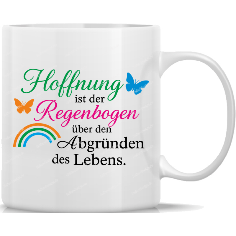 Tasse Kaffeebecher Spruch Hoffnung ist der Regenbogen über den Abgründen des Lebens