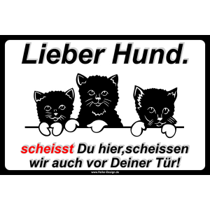 Verbotsschild Lieber Hund scheisst Du hier,scheissen wir auch vor Deiner Tür!