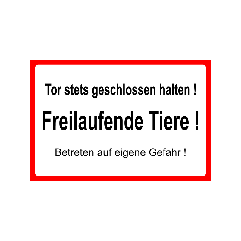 Hinweisschild Tor stets geschlossen halten! Freilaufende Tiere! Betreten auf eigene Gefahr!