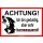 Achtung ich bin geduldig aber sehr konsequent!