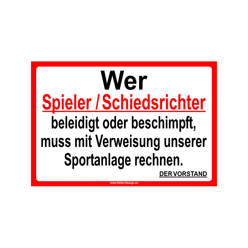 Wer Spieler oder Schiedsrichter beschimpft oder beleidigt, muss mit Verweisung unserer Sportanlage rechnen!