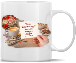 Tasse Kaffeebecher Kein Valentinstag Dann gibts...