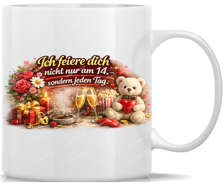 Tasse Kaffeebecher Ich feiere dich nicht nur am 14 sondern jeden Tag !