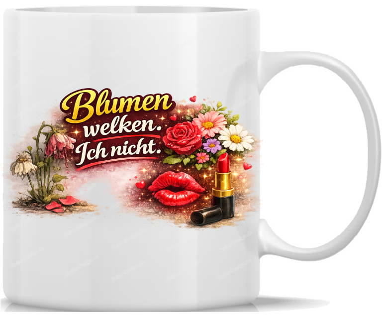 Tasse Kaffeebecher Blumen welken Ich nicht !