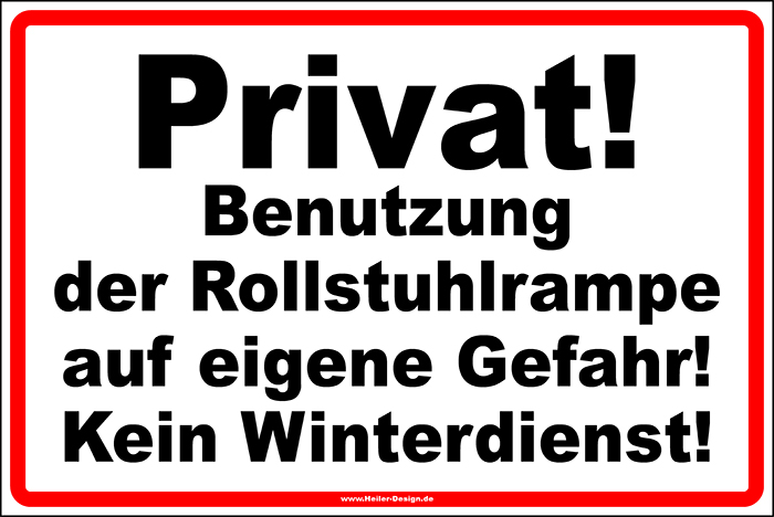 Warnschild Privat! Benutzung der Rollstuhlrampe auf eigene Gefahr! Kein Winterdienst!
