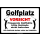 Golfplatz Vorsicht Fliegende Golfbälle bitte Gelände nicht betreten Der Golfclub haftet nicht bei Unfällen