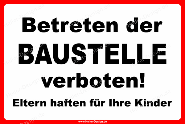 Verbotsschild Betreten der Baustelle verboten! Eltern haften für Ihre Kinder 100 mm x 150 mm 2 mm PVC Hartschaumplatte 4 x Beidseitig Schaumklebepads Ecken abgerundet