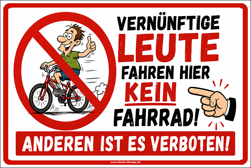 Verbotsschild Vernünftige Leute fahren hier kein Fahrrad! Anderen ist es verboten! - 2 150 mm x 200 mm 2 mm Alu Verbundplatte Ohne Ecken eckig