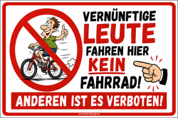 Verbotsschild Vernünftige Leute fahren hier kein...