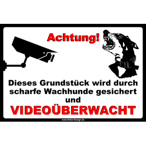 ACHTUNG! Dieses Grundstück wird durch scharfe Wachhunde gesichert und Videoüberwacht