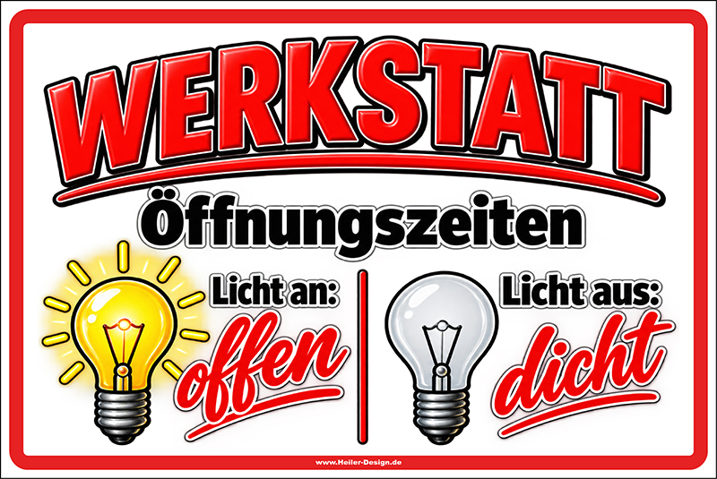 Sprücheschild Werkstatt Öffnungszeiten – Licht an, offen – Licht aus, dicht