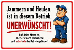 Sprücheschild Jammern und Heulen ist in diesem...