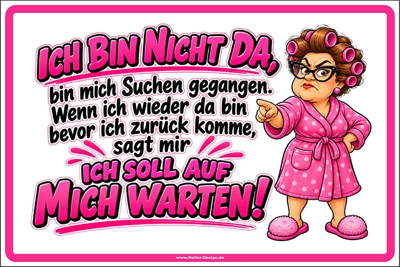 Spaßschild Ich bin nicht da – Bin mich suchen gegangen – Ich soll auf mich warten