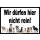 Verbotsschild Wir dürfen hier nicht rein!