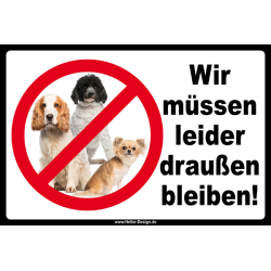 Verbotsschild Hund Wir müssen leider draußen...