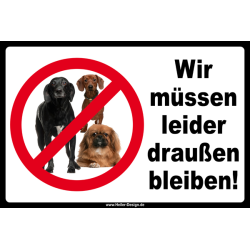 Verbotsschild Hund Wir müssen leider draußen...