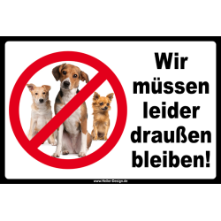 Verbotsschild Hund Wir müssen leider draußen...