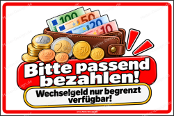 Hinweisschild Bitte passend bezahlen – Wechselgeld...