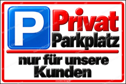 Parkplatzschild Privatparkplatz nur für unsere Kunden