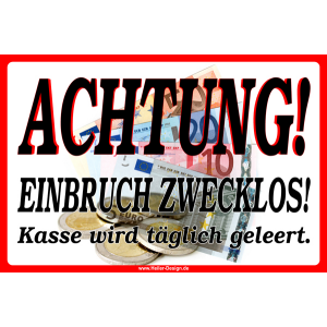 Schild Achtung! Einbruch zwecklos! Kasse wird täglich geleert! - 2