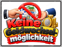 Hinweisschild Keine Geldwechselmöglichkeit
