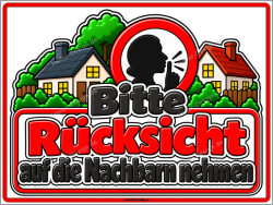 Hinweisschild Bitte Rücksicht auf die Nachbarn nehmen