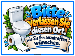 Hinweisschild Bitte verlassen Sie diesen Ort, wie Sie ihn...