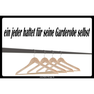 ein jeder haftet für seine Garderobe selbst