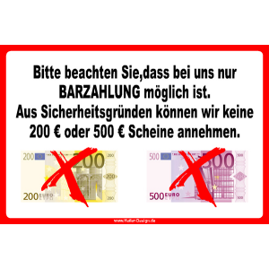 Schild Bitte beachten Sie,dass bei uns nur BARZAHLUNG möglich ist. Aus Sicherheitsgründen können wir keine 200 € oder 500 € Scheine annehmen.