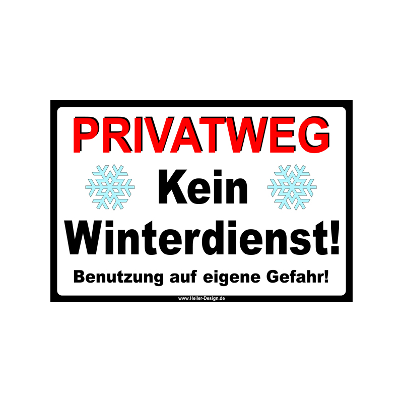 Hinweisschild Privatweg! Kein Winterdienst! Benutzung auf eigene Gefahr!