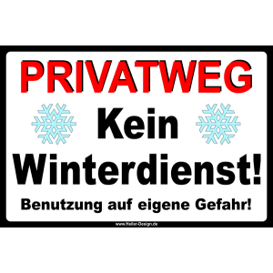 Schild Privatweg! Kein Winterdienst! Benutzung auf eigene Gefahr!