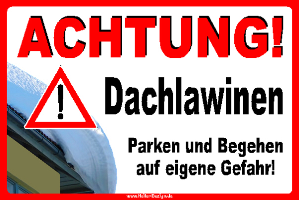 Warnschild Achtung! Dachlawinen Parken und Begehen auf eigene Gefahr! - 1