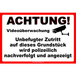 Achtung! Videoüberwachung Unbefugter Zutritt auf dieses Grundstück wird polizeilich nachverfolgt und angezeigt