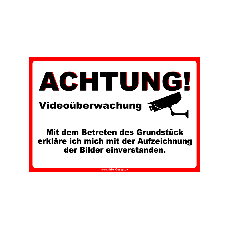 ACHTUNG! Videoüberwachung! Mit dem Betreten des Grundstücks erkläre ich mich mit der Aufzeichnung der Bilder einverstanden.