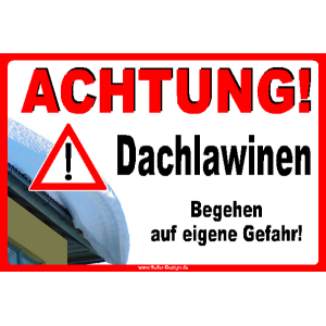 ACHTUNG! Dachlawinen Begehen auf eigene Gefahr!